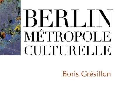 « Berlin, métropole culturelle »