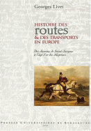 Histoire des routes et des transports en Europe. Des chemins de Saint-Jacques à l’âge d’or des diligences