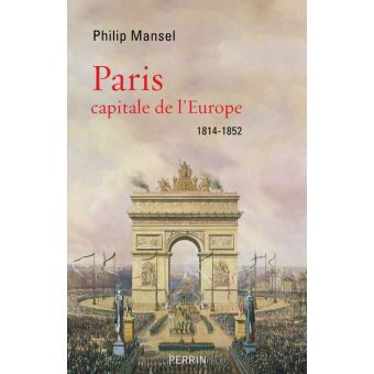 Paris, capitale de l’Europe (1814-1852)