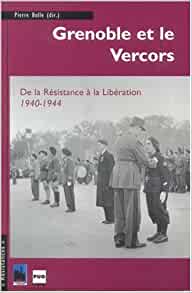 Grenoble et le Vercors – De la Résistance à la Libération 1940-1944