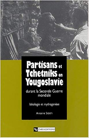 Partisans et tchetniks en Yougoslavie durant la Seconde Guerre mondiale. Idéologie et mythogénèsese