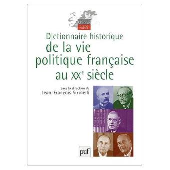 Dictionnaire historique de la vie politique française au XXe siècle