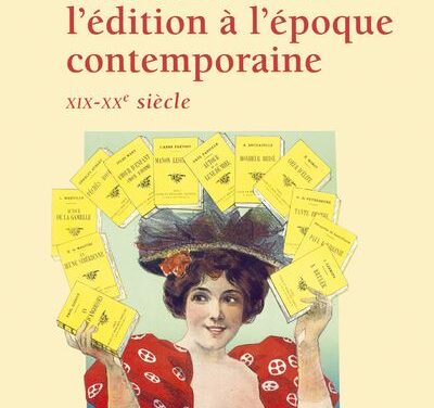 Une histoire de l&rsquo;édition à l&rsquo;époque contemporaine XIXe-XXe siècles
