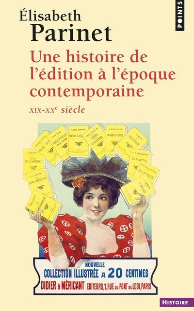 Une histoire de l&rsquo;édition à l&rsquo;époque contemporaine XIXe-XXe siècles