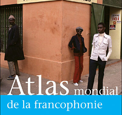 Atlas mondial de la Francophonie
