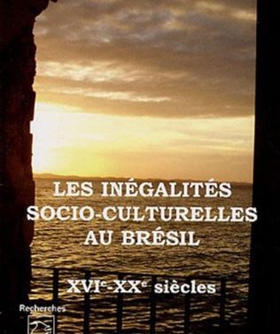 Les inégalités socio-culturelles au Brésil (XVI°-XX° siècles)