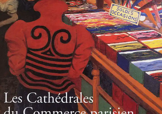 Les cathédrales du commerce – Grands magasins parisiens et enseignes