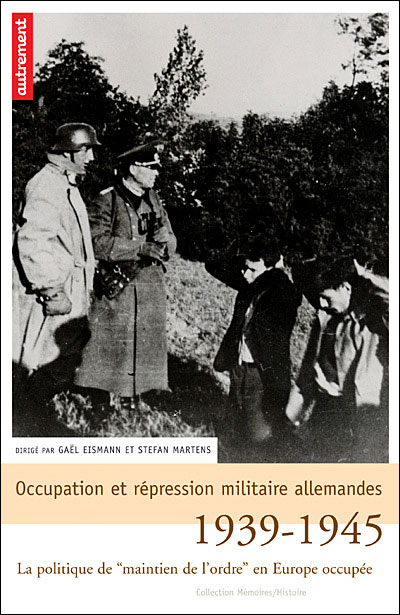 Occupation et répression militaire allemandes 1939-45