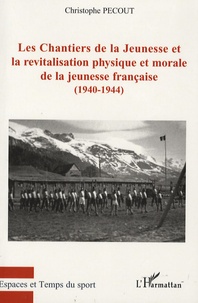 Les Chantiers de la Jeunesse et le revitalisation physique et morale de la jeunesse française (1940-1944)