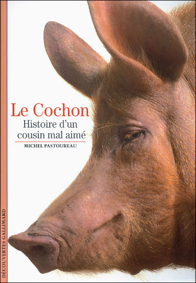 Le cochon. Histoire d'un cousin mal aimé - La Cliothèque