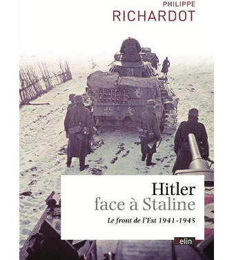 Hitler face à Staline, le front de l’Est 1941-1945