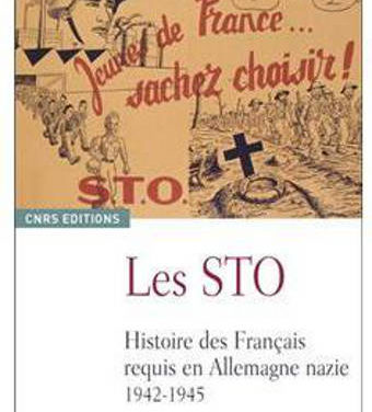 Les STO. Histoire des Français requis en Allemagne nazie 1942-1945
