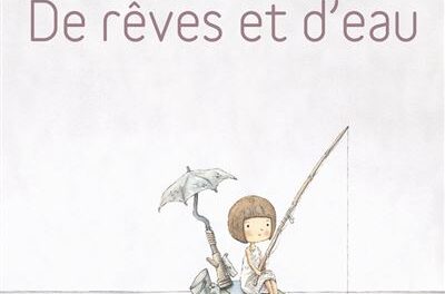 De rêves et d&rsquo;eau