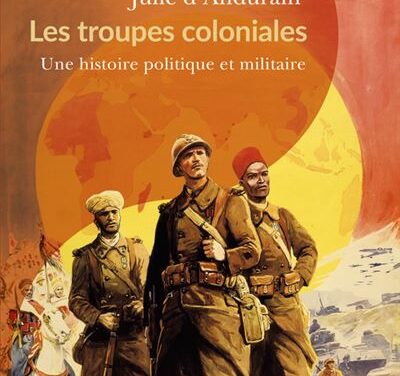 Les troupes coloniales – Une histoire politique et militaire
