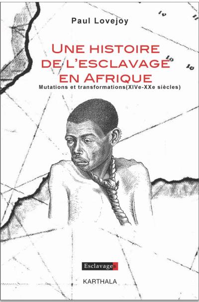 Une histoire de l’esclavage en Afrique – Mutations et transformations (XIVe-XXe siècles)