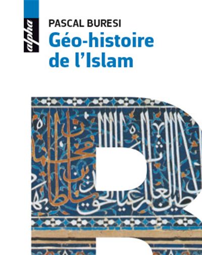 Géo-histoire de l’Islam