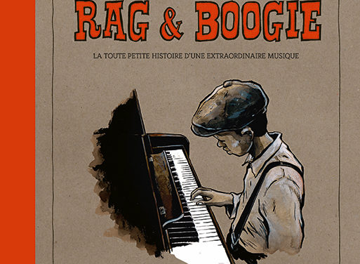 Rag & Boogie – La toute petite histoire d’une extraordinaire musique