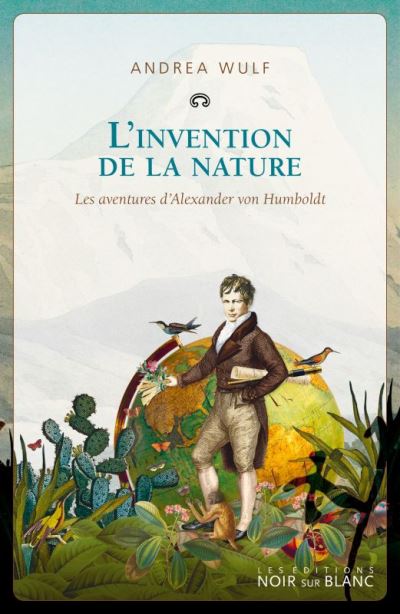 L’invention de la nature –  Les aventures d’Alexander von Humboldt