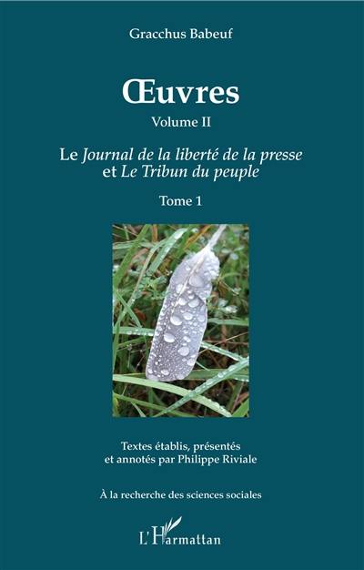 Œuvres. Volume II (Tomes 1 et 2), Le Journal de la liberté de la presse et Le Tribun du peuple
