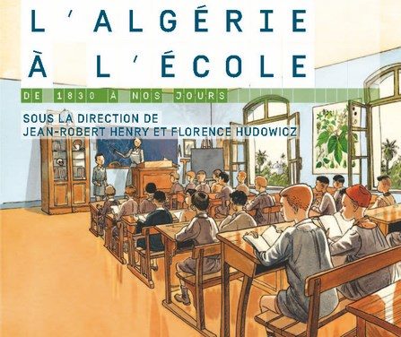L’école en Algérie, l’Algérie à l’école de 1830 à nos jours