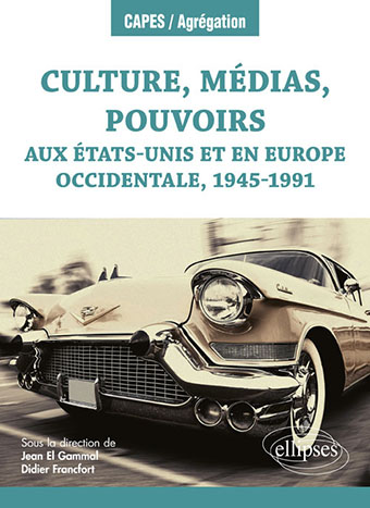 Culture, médias, pouvoirs aux États-Unis et en Europe occidentale, 1945 – 1991