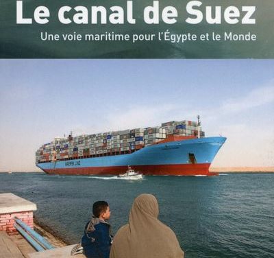 Le canal de Suez : une voie maritime pour l’Egypte et le Monde