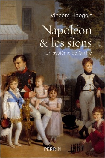 Napoléon et les siens ; Un système de famille