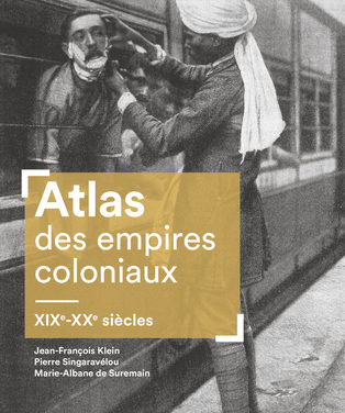 Atlas des empires coloniaux ; XIXe – XXe siècles