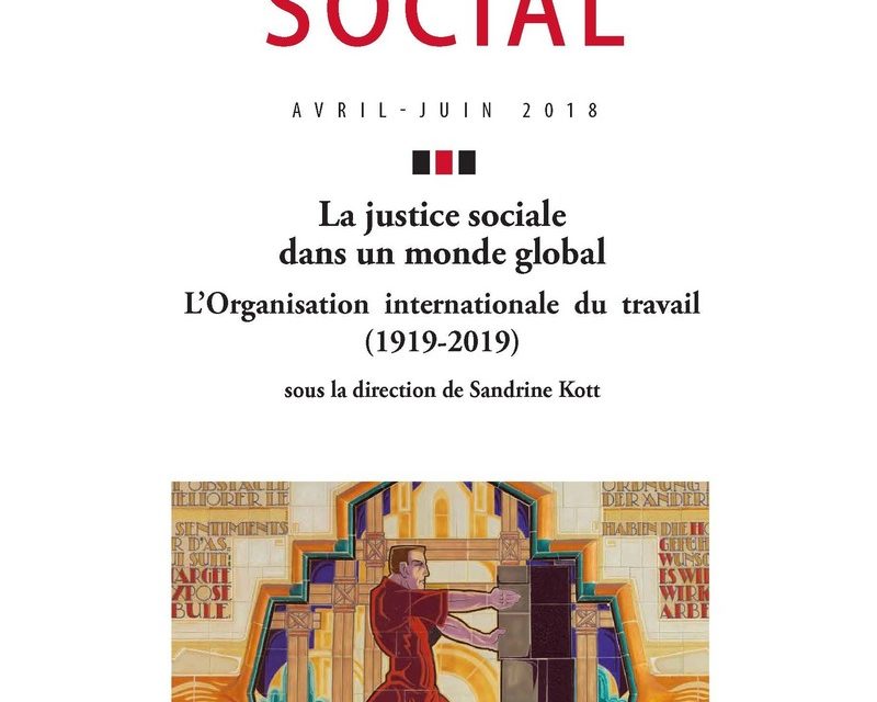 La justice sociale dans un monde global. L’Organisation internationale du travail (1919-2019),