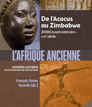L’Afrique ancienne de l’Acacus au Zimbabwe – 20 000 avant notre ère – XVIIe siècle