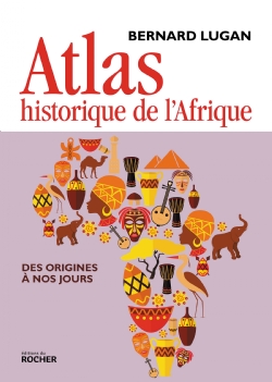 Atlas historique de l’Afrique des origines à nos jours