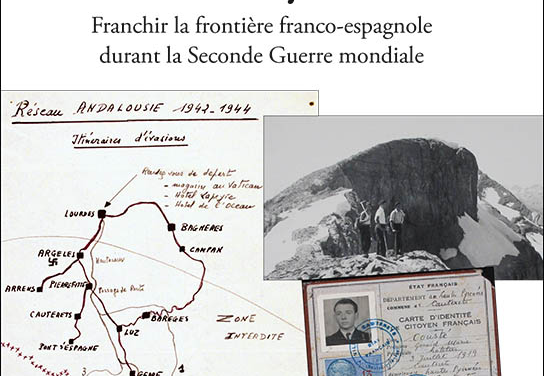 Passeurs et évadés dans les Pyrénées- Franchir la frontière franco-espagnole durant la Seconde Guerre mondiale