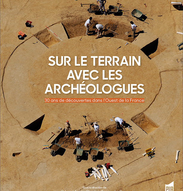 Sur le terrain avec les archéologues – 30 ans de découvertes dans l’Ouest de la France