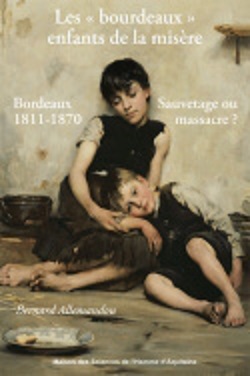 Les « bourdeaux », enfants de la misère : sauvetage ou massacre, Bordeaux 1811-1870