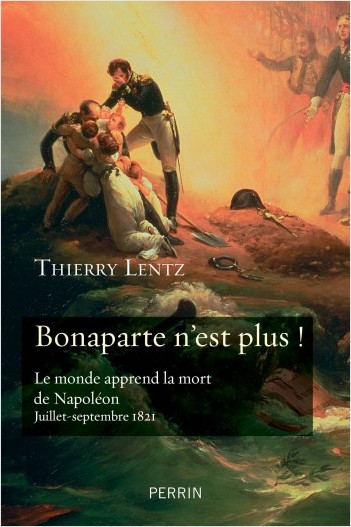 bonaparte n est plus le monde apprend la mort de napoleon juillet septembre 1821 la cliotheque