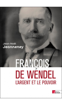 François de Wendel (L’argent et le pouvoir)