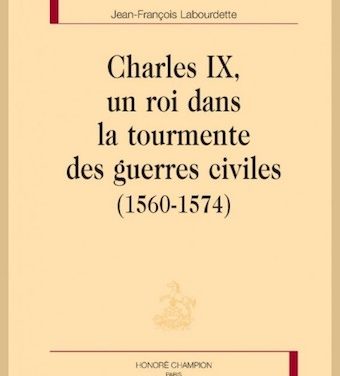 Charles IX, un roi dans la tourmente des guerres civiles (1560-1574)