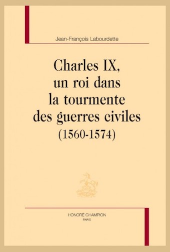 Charles IX, un roi dans la tourmente des guerres civiles (1560-1574)