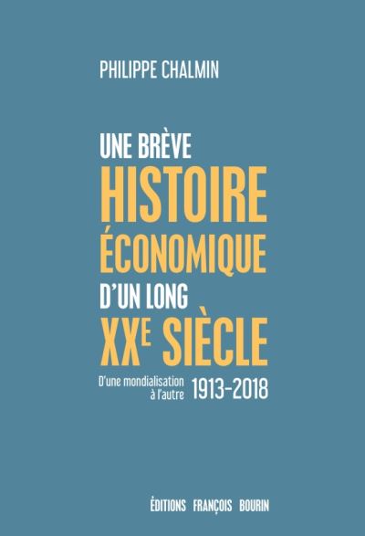 Une brève histoire économique d’un long XXe siècle : d’une mondialisation à l’autre 1913-2018