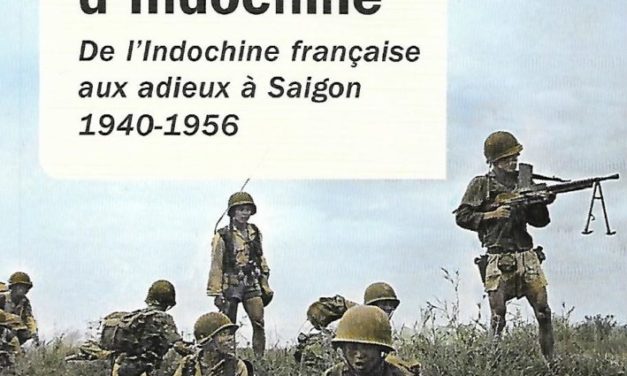 La guerre d’Indochine. De l’Indochine française aux adieux à Saïgon 1940-1956