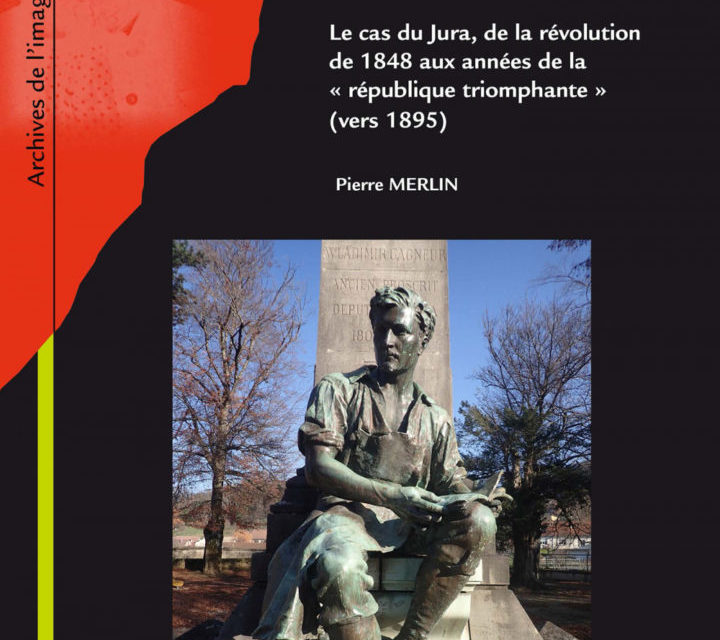 La formation d’une opinion démocratique Le cas du Jura de la révolution de 1848 aux années de la « République triomphante » (vers 1895)