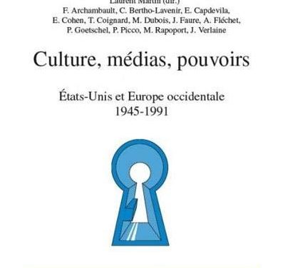 Culture, médias, pouvoirs. Etats-Unis et Europe occidentale. 1945-1991