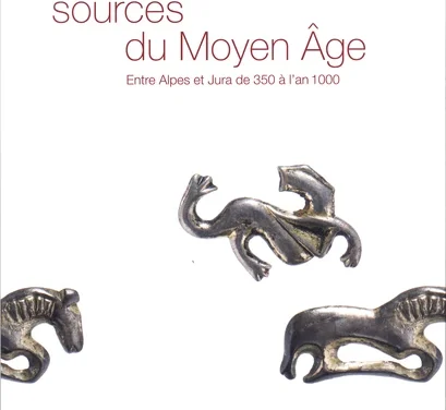 Aux sources du Moyen Age – entre Alpes en Jura de 350 à l’an 1000