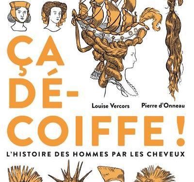 Ca décoiffe ! L’histoire des hommes par les cheveux