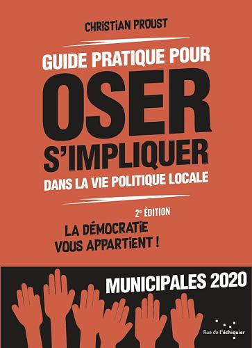 <em>Guide pratique pour oser s’impliquer dans la vie politique locale. La démocratie vous appartient !</em>