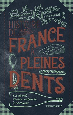 Histoire de France à pleines dents – Le grand roman national à savourer