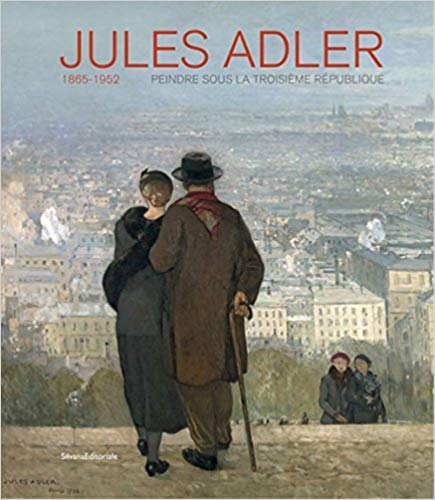 Jules Adler (1865-1952). Peindre sous la Troisième République