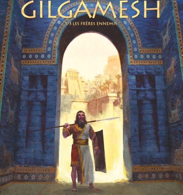 Gilgamesh –  Tome 1/3, « Les frères ennemis »