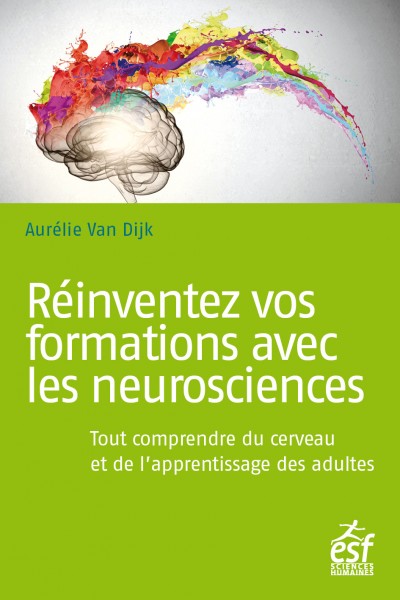Réinventez vos formations avec les neurosciences : tout comprendre du cerveau et de l’apprentissage des adultes