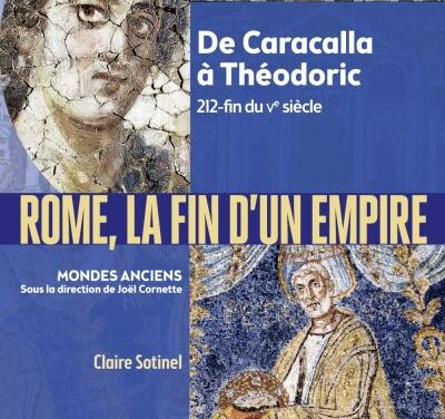 Rome, la fin d’un Empire, 212-fin du Ve siècle